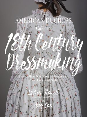cover image of The American Duchess Guide to 18th Century Dressmaking